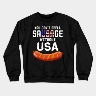 You Can't Spell Sausage Without USA Funny Patriotic Crewneck Sweatshirt